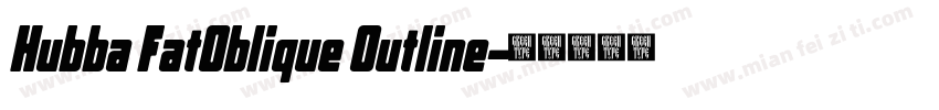 Hubba FatOblique Outline字体转换